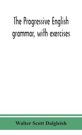 The progressive English grammar, with exercises