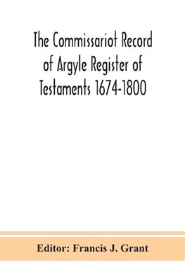 The Commissariot Record of Argyle Register of Testaments 1674-1800