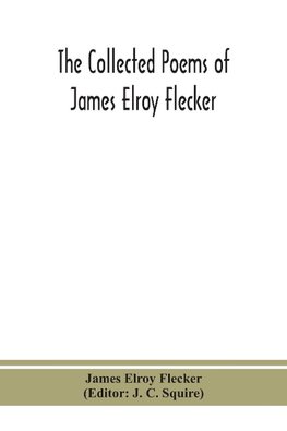 The collected poems of James Elroy Flecker