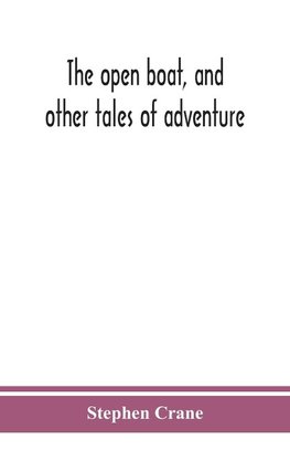 The open boat, and other tales of adventure