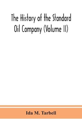 The history of the Standard Oil Company (Volume II)