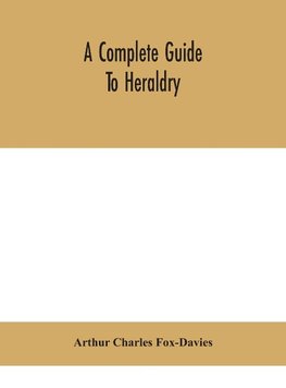A complete guide to heraldry