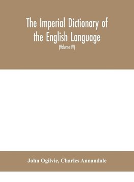 The imperial dictionary of the English language