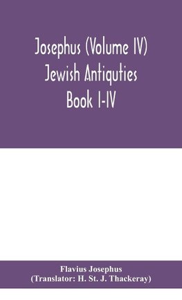 Josephus (Volume IV) Jewish Antiquties Book I-IV