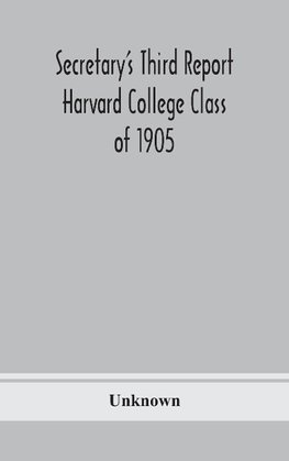 Secretary's Third Report Harvard College Class of 1905