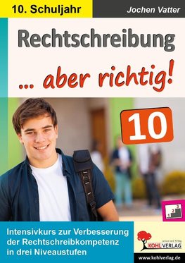 Rechtschreibung ... aber richtig! / Klasse 10