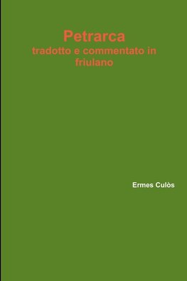 Petrarca tradotto e commentato in  friulano