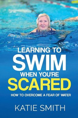 Learning To Swim When  You're Scared