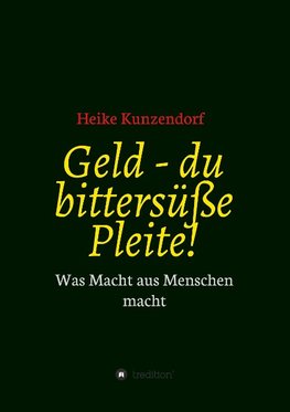 Geld - du bittersüße Pleite!