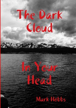 The Dark Cloud In Your Head (2nd edition)