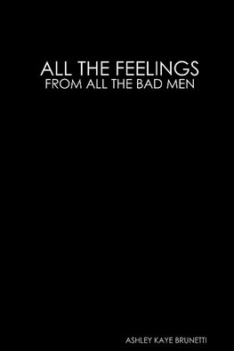 ALL THE FEELINGS // FROM ALL THE BAD MEN