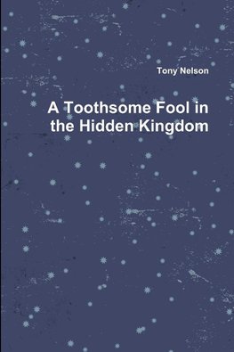 A Toothsome Fool in the Hidden Kingdom