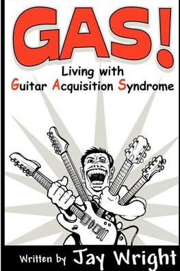 GAS  -  Living With Guitar Acquisition Syndrome