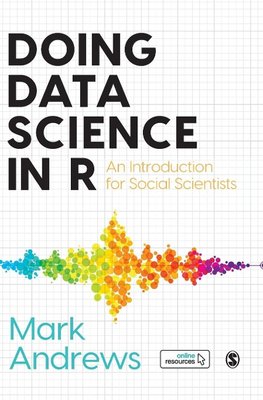 Doing Data Science in R: An Introduction for Social Scientists