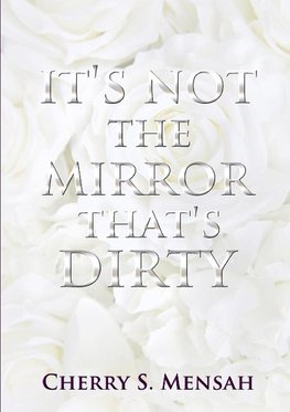 It's Not the Mirror That's Dirty