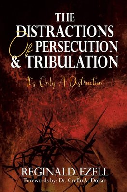 The Distractions of Persecution & Tribulation