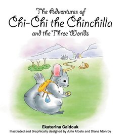 The Adventures of Chi-Chi the Chinchilla and the Three Worlds