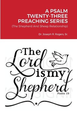 A PSALM TWENTY-THREE PREACHING SERIES