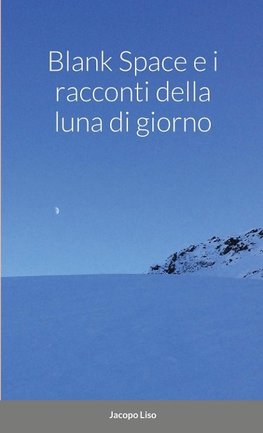 Blank Space e i Racconti della Luna di Giorno