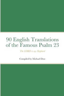 90 English Translations of the Famous Psalm 23 The LORD is my Shepherd