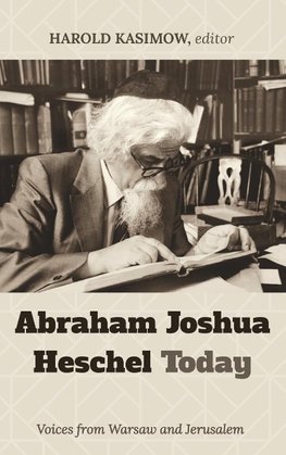 Abraham Joshua Heschel Today