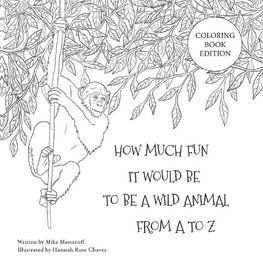 How Much Fun It Would Be To Be A Wild Animal From A To Z