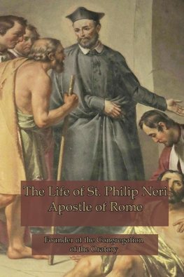 The Life of St. Philip Neri