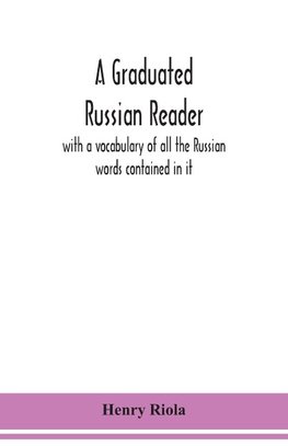 A graduated Russian reader, with a vocabulary of all the Russian words contained in it