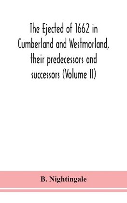 The ejected of 1662 in Cumberland and Westmorland, their predecessors and successors (Volume II)