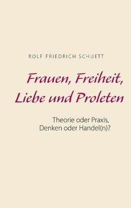 Frauen, Freiheit, Liebe und Proleten