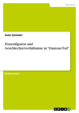 Frauenfiguren und Geschlechterverhältnisse in "Dantons Tod"