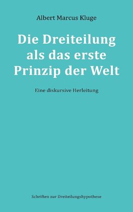 Die Dreiteilung als das erste Prinzip der Welt