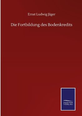 Die Fortbildung des Bodenkredits