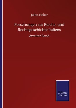 Forschungen zur Reichs- und Rechtsgeschichte Italiens