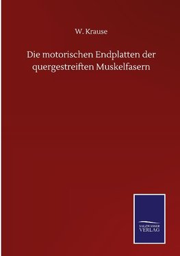 Die motorischen Endplatten der quergestreiften Muskelfasern