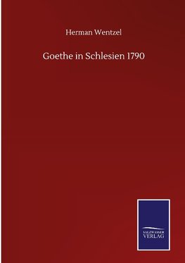 Goethe in Schlesien 1790