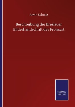 Beschreibung der Breslauer Bilderhandschrift des Froissart