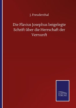 Die Flavius Josephus beigelegte Schrift über die Herrschaft der Vernunft