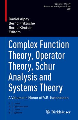 Complex Function Theory, Operator Theory, Schur Analysis and Systems Theory