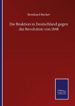 Die Reaktion in Deutschland gegen die Revolution von 1848