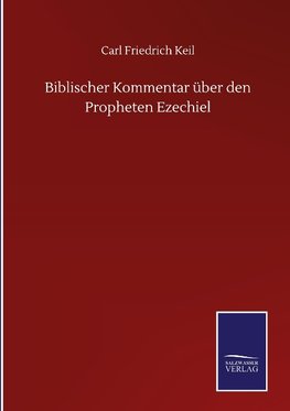 Biblischer Kommentar über den Propheten Ezechiel