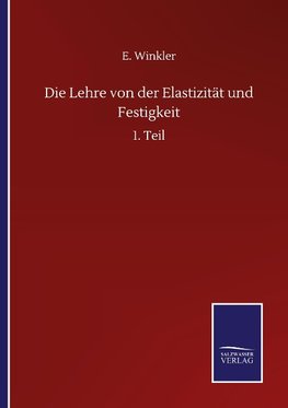 Die Lehre von der Elastizität und Festigkeit