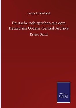 Deutsche Adelsproben aus dem Deutschen Ordens-Central-Archive