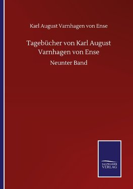 Tagebücher von Karl August Varnhagen von Ense