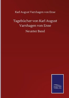 Tagebücher von Karl August Varnhagen von Ense