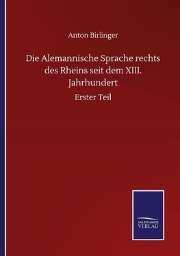 Die Alemannische Sprache rechts des Rheins seit dem XIII. Jahrhundert