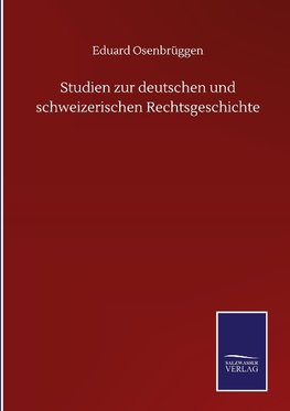 Studien zur deutschen und schweizerischen Rechtsgeschichte