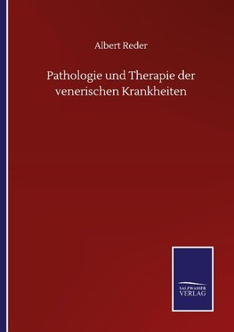 Pathologie und Therapie der venerischen Krankheiten