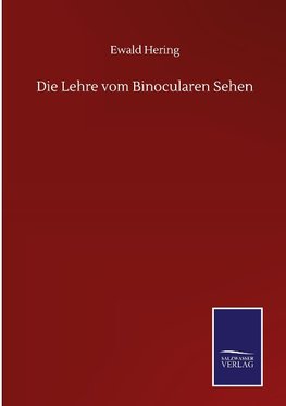 Die Lehre vom Binocularen Sehen