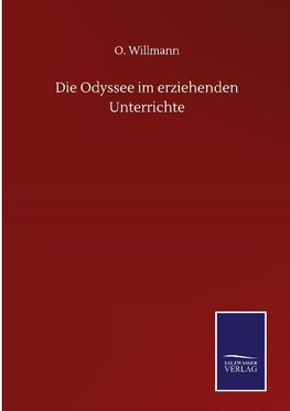 Die Odyssee im erziehenden Unterrichte